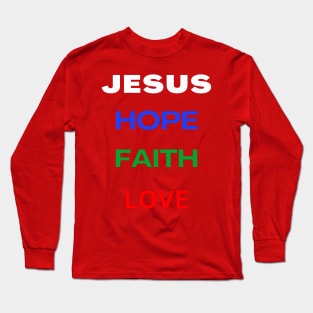 Jesus - Hope, Faith & love Long Sleeve T-Shirt